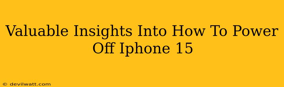 Valuable Insights Into How To Power Off Iphone 15