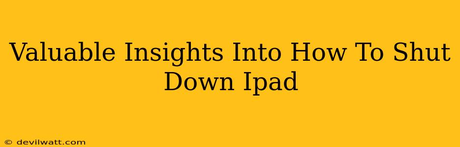 Valuable Insights Into How To Shut Down Ipad