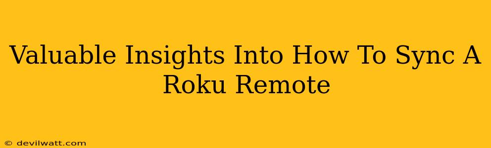 Valuable Insights Into How To Sync A Roku Remote