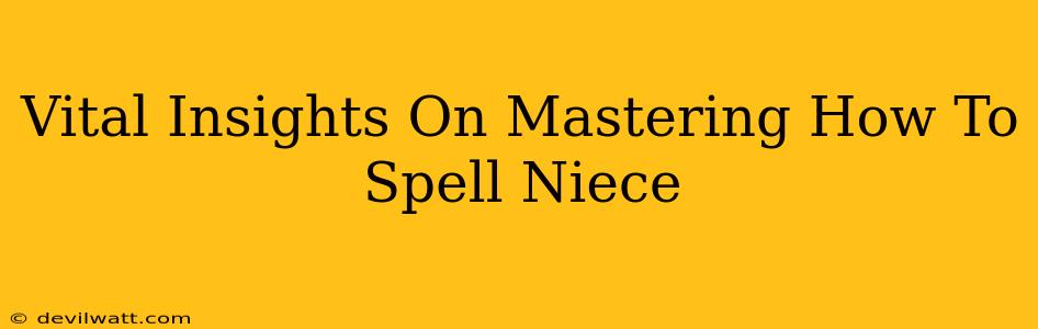 Vital Insights On Mastering How To Spell Niece