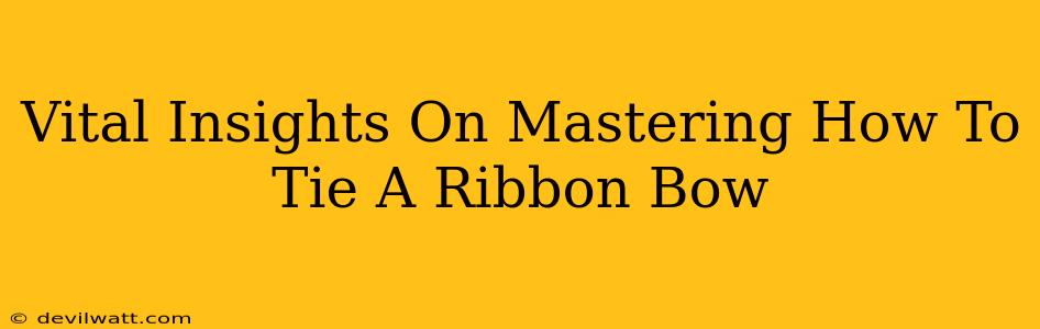 Vital Insights On Mastering How To Tie A Ribbon Bow