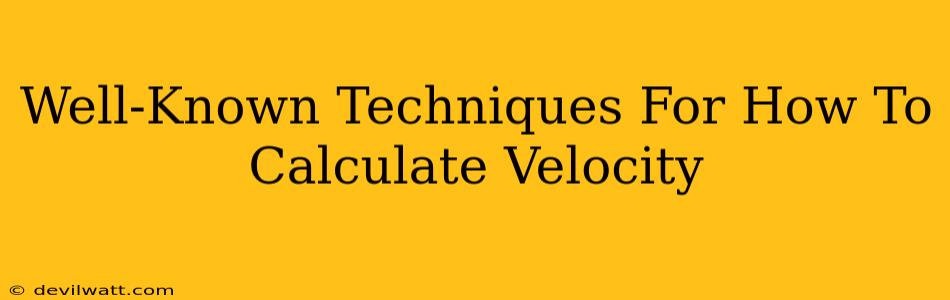 Well-Known Techniques For How To Calculate Velocity