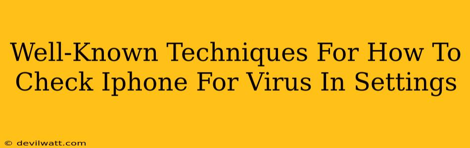 Well-Known Techniques For How To Check Iphone For Virus In Settings