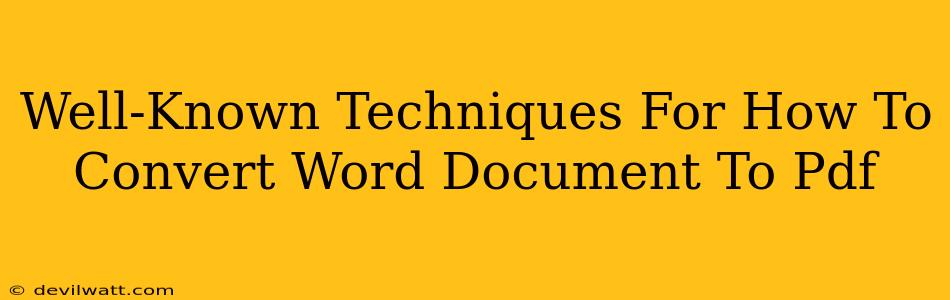 Well-Known Techniques For How To Convert Word Document To Pdf