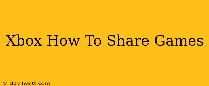 Xbox How To Share Games